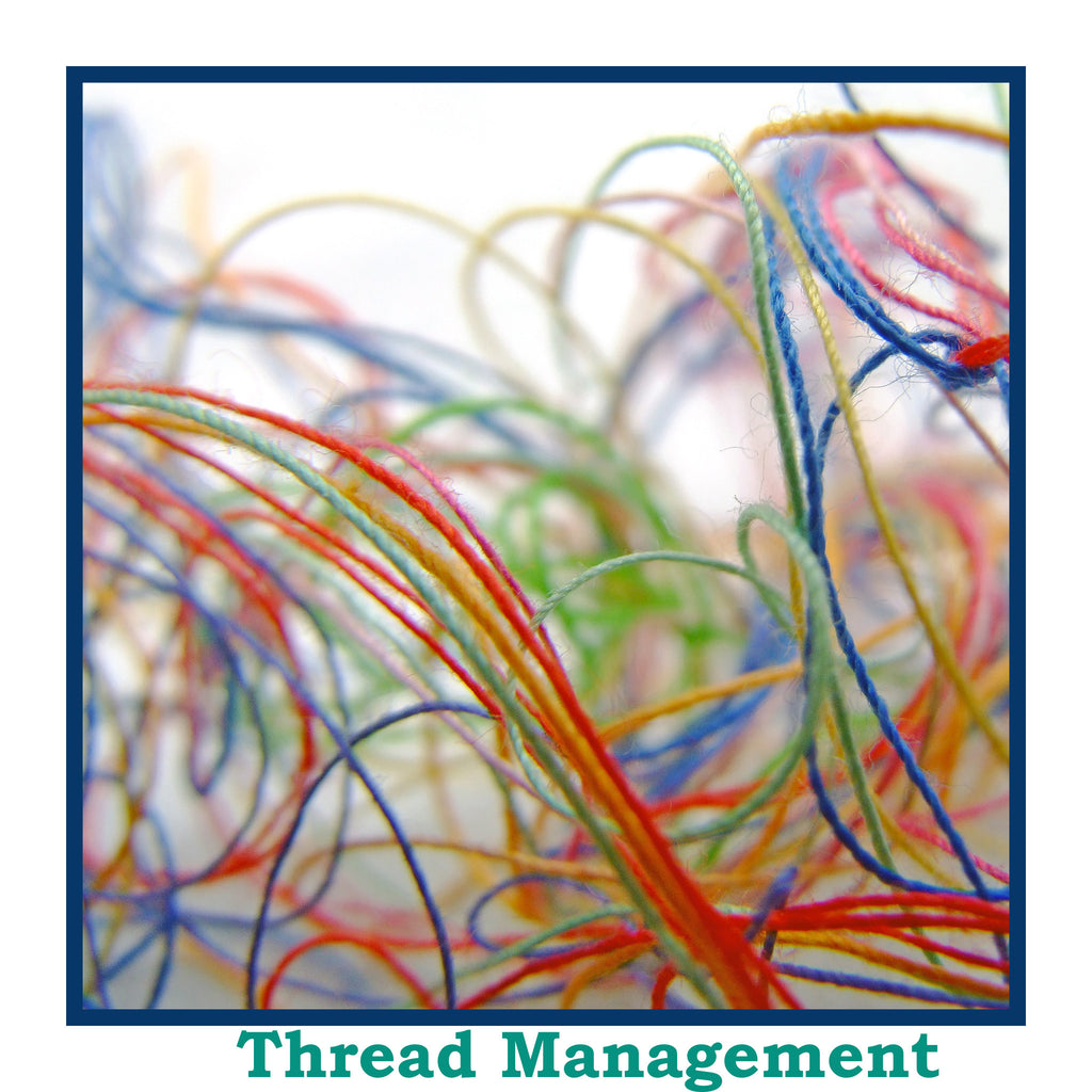 THREAD and FLOSS MANAGEMENT