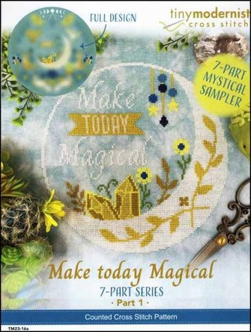 Make today Magical: Part 1 By The Tiny Modernist Counted Cross Stitch Pattern