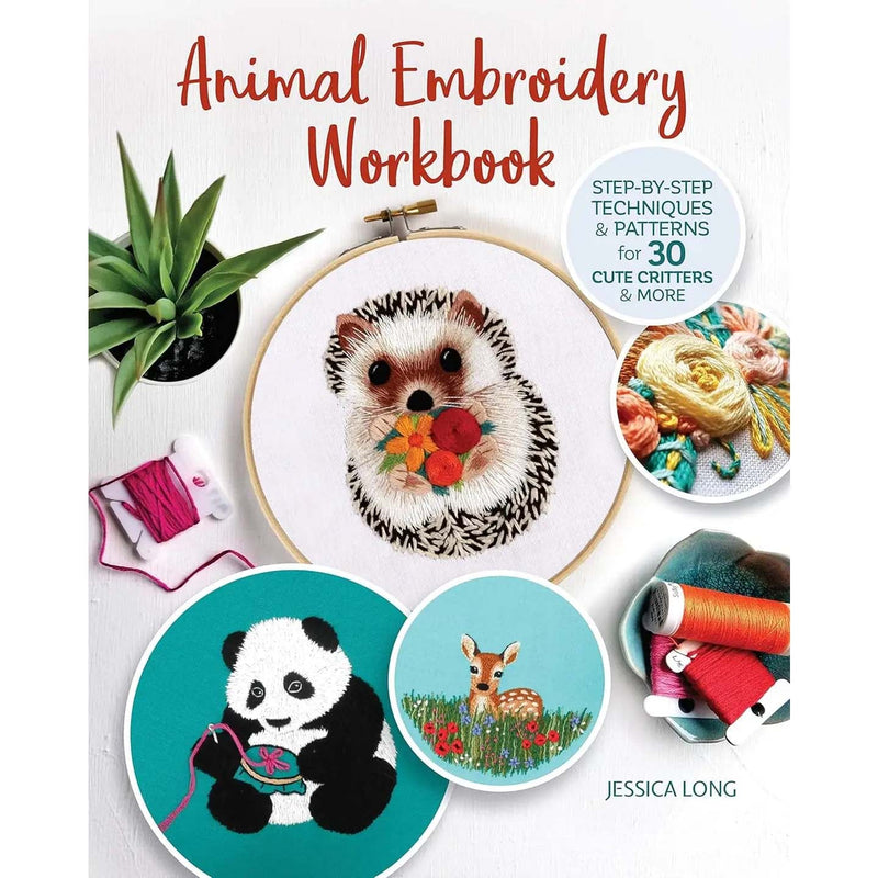 Animal Embroidery Workbook - Step-By-Step Techniques By Jessica Long
