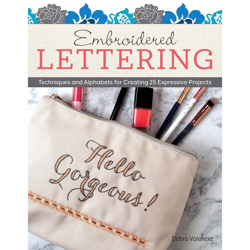 Embroidered Lettering - 25 Expressive Projects By Debra Valencia