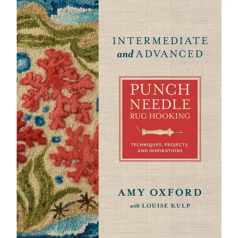Intermediate & Advanced Punch Needle Rug Hooking: Techniques, Projects, and Inspirations By Amy Oxford (Copy)