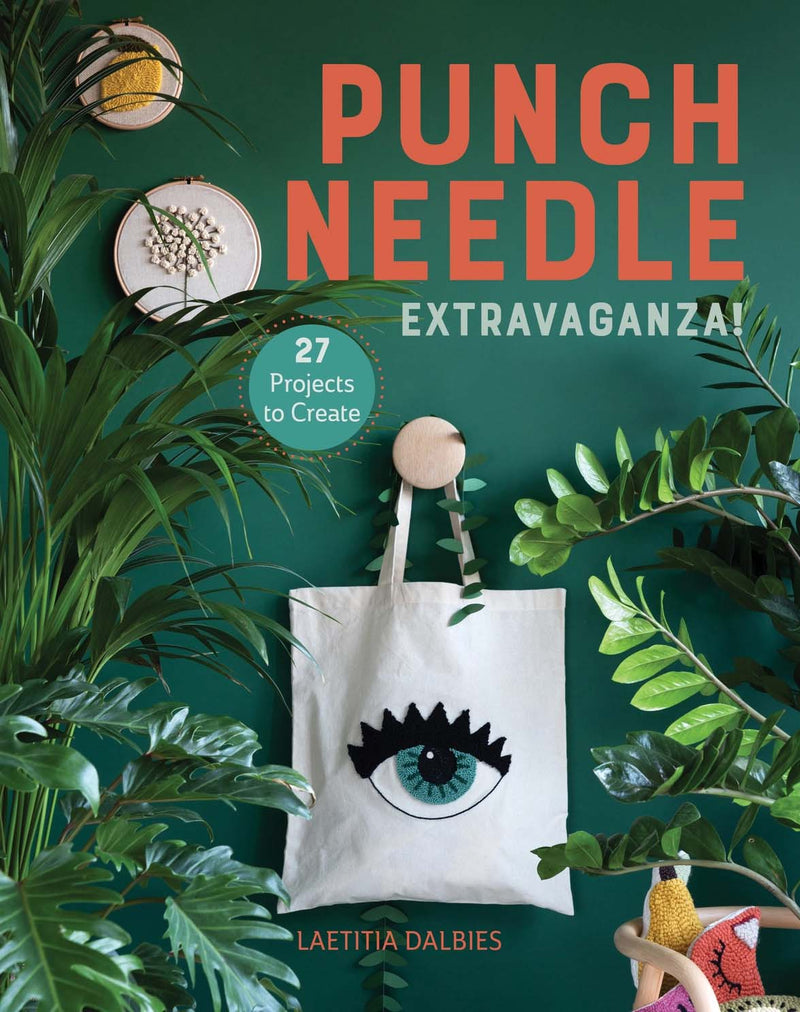 Punch Needle Extravaganza! 27 Projects To Create By Laetitia Dalbies