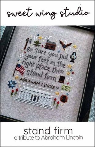 Stand Firm A Tribute to Abraham Lincoln by Sweet Wing Studio Counted Cross Stitch Pattern