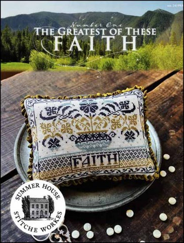 The Greatest of These Part 1: Faith By Summer House Stitche Workes Counted Cross Stitch Pattern