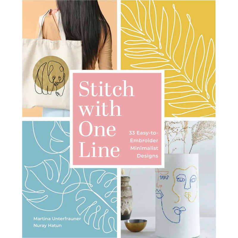 Stitch with One Line: 33 Easy-to-Embroider Minimalist Designs By  Martina Unterfrauner