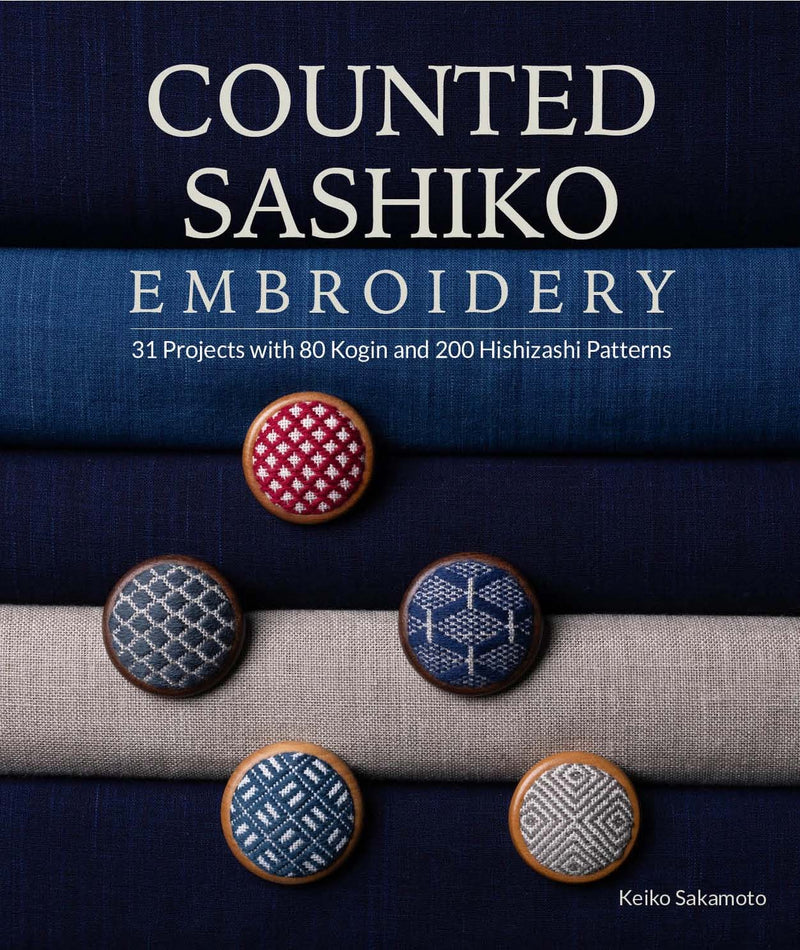 Counted Sashiko Embroidery: 31 Projects with 80 Kogin and 200 Hishizashi Patterns By Keiko Sakamoto
