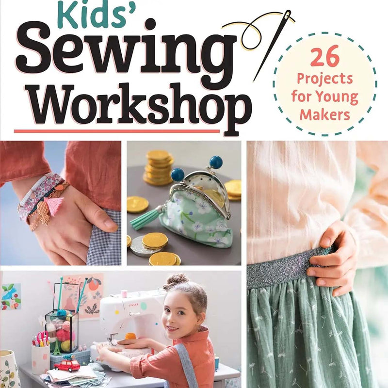 Kids' Sewing Workshop - 26 Projects For Young Makers By Karine Thiboult-Demessence