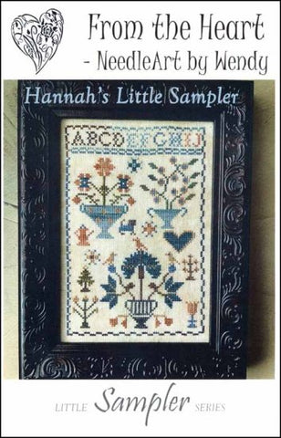 Hannah's Little Sampler from The Little Sampler Series by From The Heart NeedleArt by Wendy Counted Cross Stitch Pattern