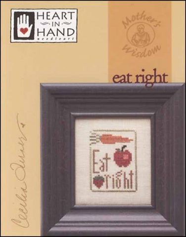 Mother's Wisdom: Eat Right by Heart in Hand Counted Cross Stitch Pattern