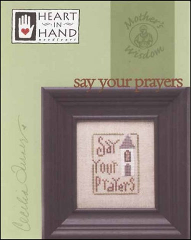Mother's Wisdom: Say Your Prayers by Heart  in Hand Counted Cross Stitch Pattern