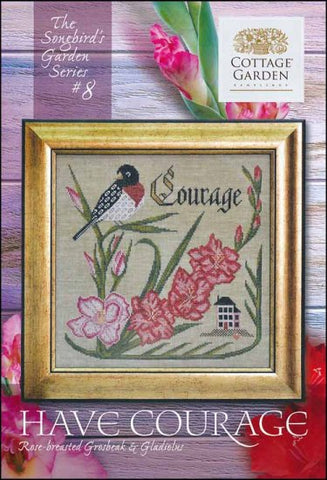 Songbird Garden Series 8: Have Courage by Cottage Garden Samplings Counted Cross Stitch Pattern