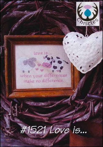 Love Is... by Thistles Counted Cross Stitch Pattern