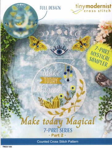 Make today Magical: Part 2 By The Tiny Modernist Counted Cross Stitch Pattern